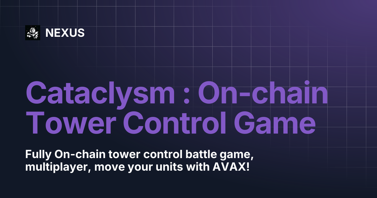 Cataclysm : On-chain Tower Control Game | NEXUS